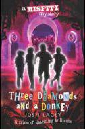 Misfitz Mysteries: #3 Three Diamonds and a Donkey by Josh Lacey