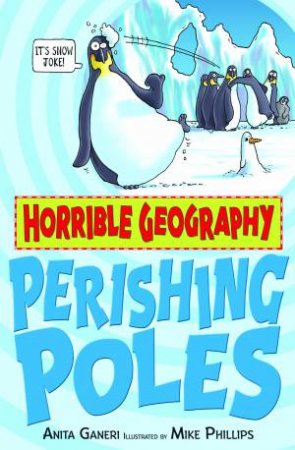 Horrible Geography: Perishing Poles by Anita Ganeri