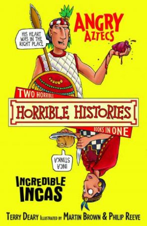 Horrible Histories Collection: Angry Aztecs and The Incredible Incas by Terry Deary