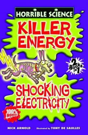 Horrible Science:Killer Energy And Shocking Electricity by Nick Arnold