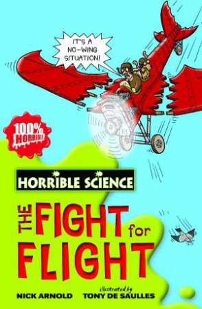 Horrible Science: The Fight for Flight by Nick Arnold