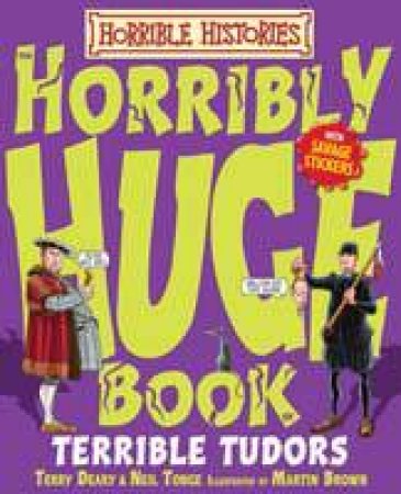 Horrible Histories: Horribly Huge Book of Terrible Tudors by Terry Deary