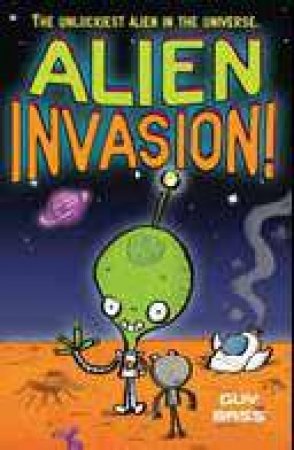 Alien Invasion! by Guy Bass