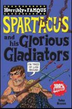 Horribly Famous Spartacus and His Glorious Gladiators