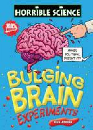 Horrible Science: Bulging Brain Experiments by Nick Arnold