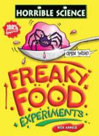 Horrible Science: Freaky Food Experiments by Nick Arnold