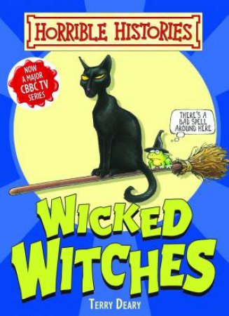 Horrible Histories: Wicked Witches by Terry Deary