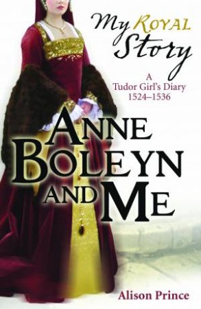 My Royal Story: Anne Boleyn and Me, New Ed by Alison Prince