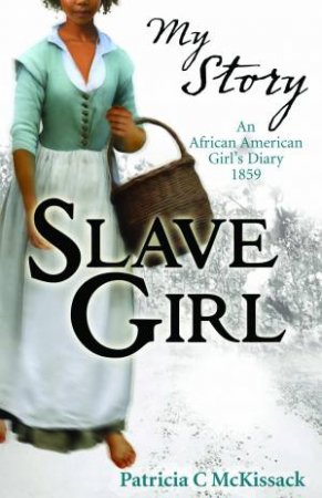 My Story: Slave Girl, New Ed by Patricia McKissack