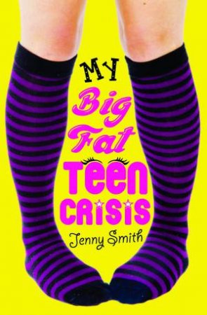 My Big Fat Teen Crisis by Jenny Smith