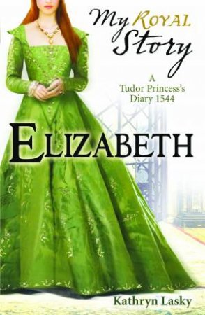 My Royal Story: Elizabeth by Kathryn Lasky