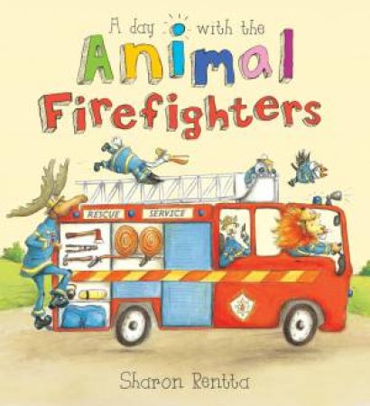 Day with the Animal Firefighters by Sharon Renta