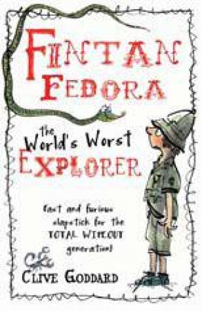 Fintan Fedora: The World's Worst Explorer by Clive Goddard