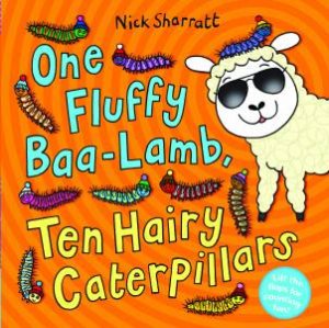 One Fluffy Baa-Lamb Ten Hairy Caterpillars by Nick Sharratt