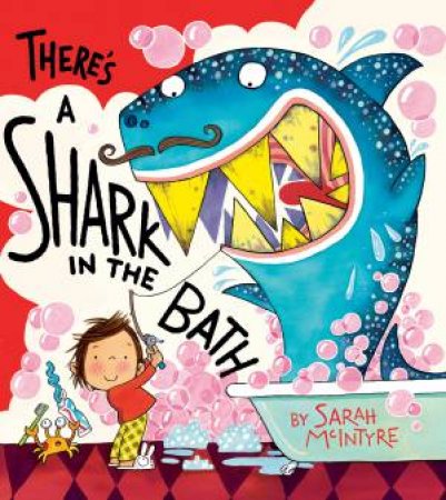 There's a Shark in the Bath by Sarah McIntyre