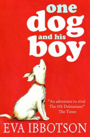 One Dog and His Boy by Eva Ibbotson