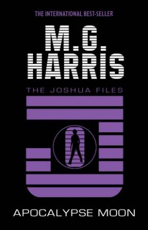 Joshua Files: Apocalypse Moon by M,G Harris