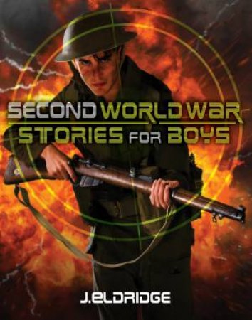 Second World War Stories for Boys by Jim Eldridge