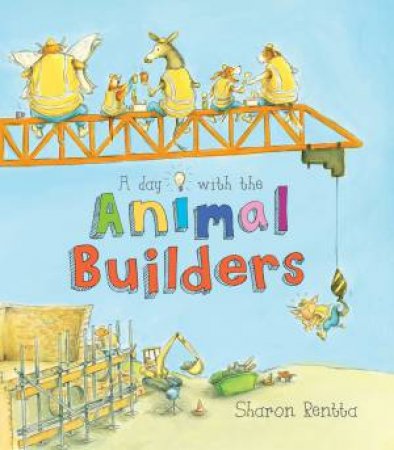 Day WIth the Animal Builders by Sharon Rentta