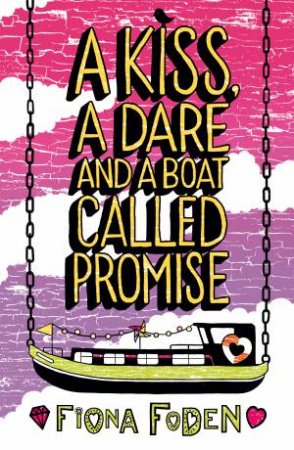 Kiss, a Dare and a Boat Called Promise by Fiona Foden