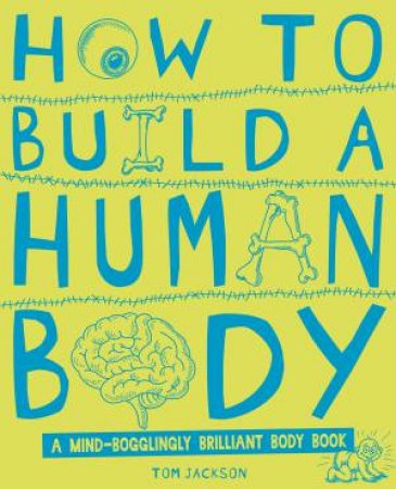 How to Build a Human Body by Tom Jackson