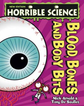 Horrible Science: Blood, Bones and Body Bits by Nick Arnold