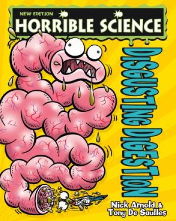 Horrible Science: Disgusting Digestion by Nick Arnold