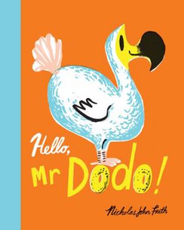 Hello, Mr Dodo! by Nicholas John Frith