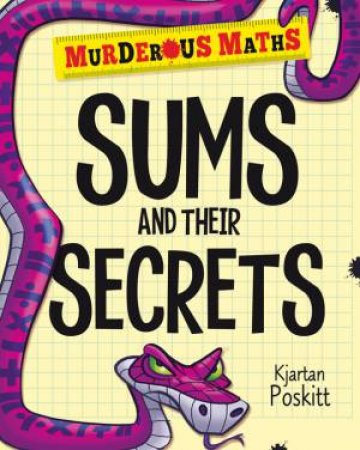 Murderous Maths: Sums and Their Secrets by Kjartan Poskitt