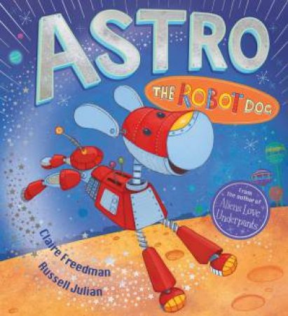 Astro the Robot Dog by Claire Freedman