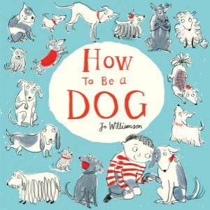 How To Be a Dog HB by Jo Williamson