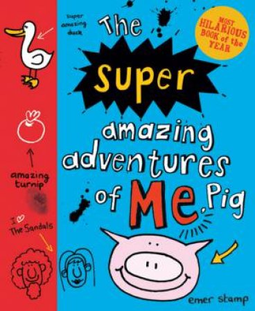 Super Amazing Adventures of Me, Pig by Emer Stamp