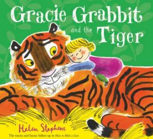 Gracie Grabbit and the Tiger by Helen Stephens