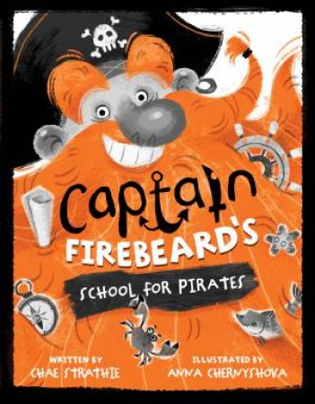 Captain Firebeard's School For Pirates by Chae Strathie