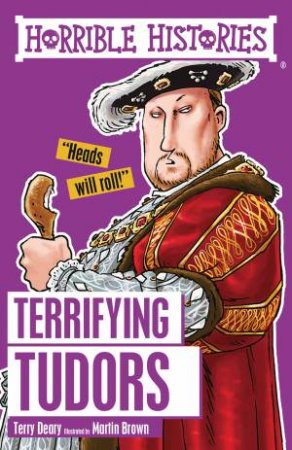 Horrible Histories: Terrifying Tudors by Terry Deary