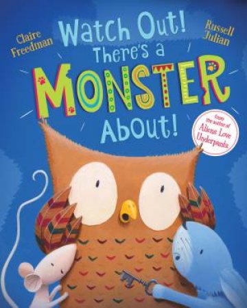 Watch Out! There's A Monster About! by Claire Freedman