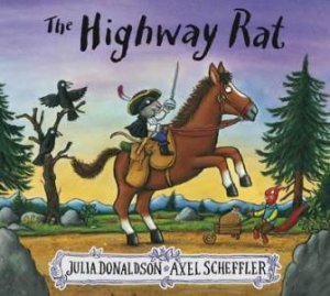 The Highway Rat by Julia Donaldson & Axel Scheffler