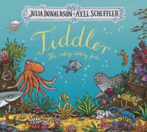 Tiddler: The Story-Telling Fish by Julia Donaldson & Axel Scheffler