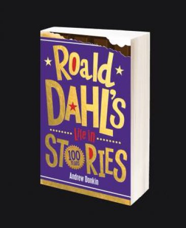 Roald Dahl's Life In Stories by Andrew Donkin