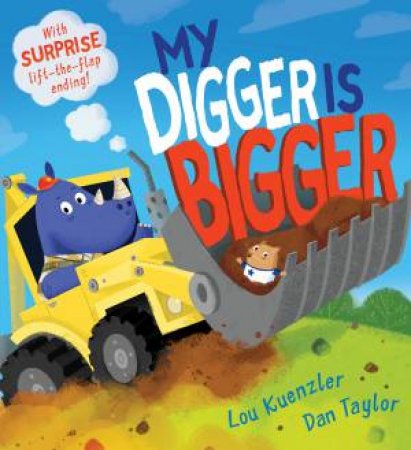 My Digger Is Bigger by Lou Kuenzler