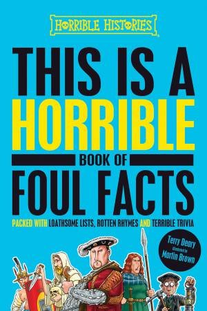 Horrible Histories: This Is A Horrible Book Of Foul Facts by Terry Deary