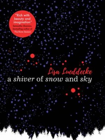 A Shiver Of Snow And Sky by Lisa Lueddecke