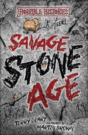 Horrible Histories: Savage Stone Age by Terry Deary