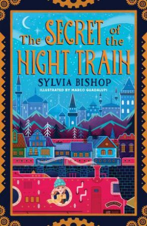 The Secret Of The Night Train by Sylvia Bishop