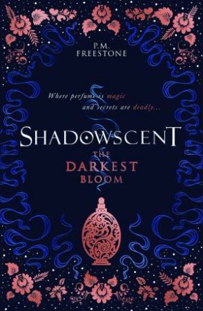 Shadowscent: The Darkest Bloom by P M Freestone