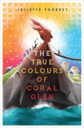 The True Colours Of Coral Glen by Juliette Forrest