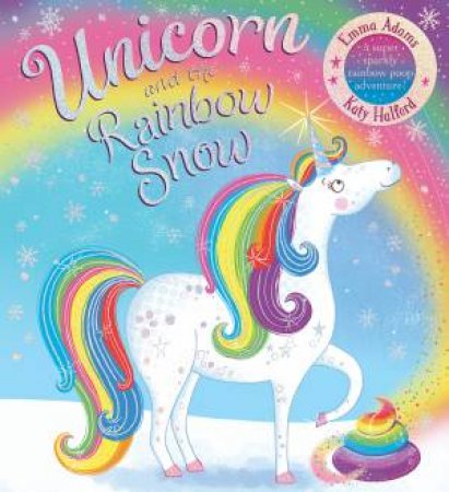 Unicorn And The Rainbow Snow by Emma Adams