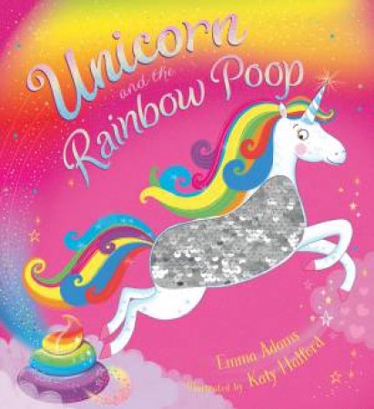 Unicorn And The Rainbow Poop by Emma Adams