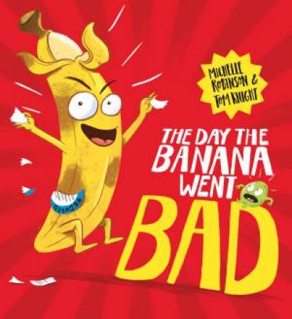 The Day The Banana Went Bad by Michelle Robinson