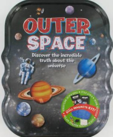 Outer Space: Discover the Incredible Truth About the Universe by Various